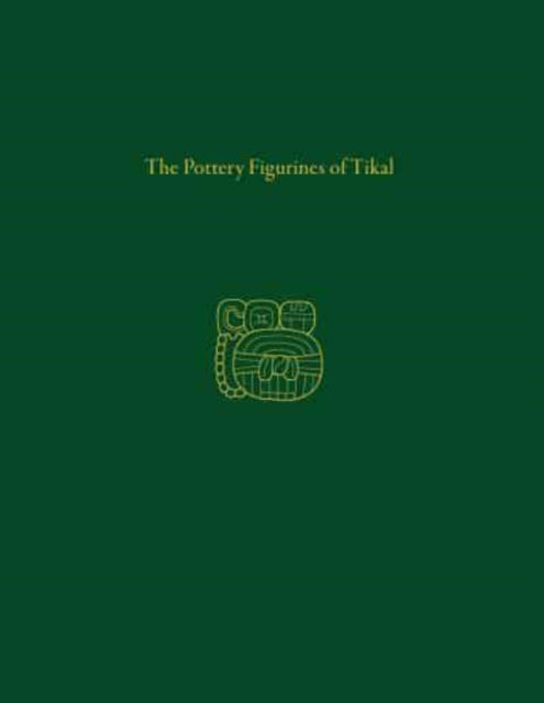 The Pottery Figurines of Tikal