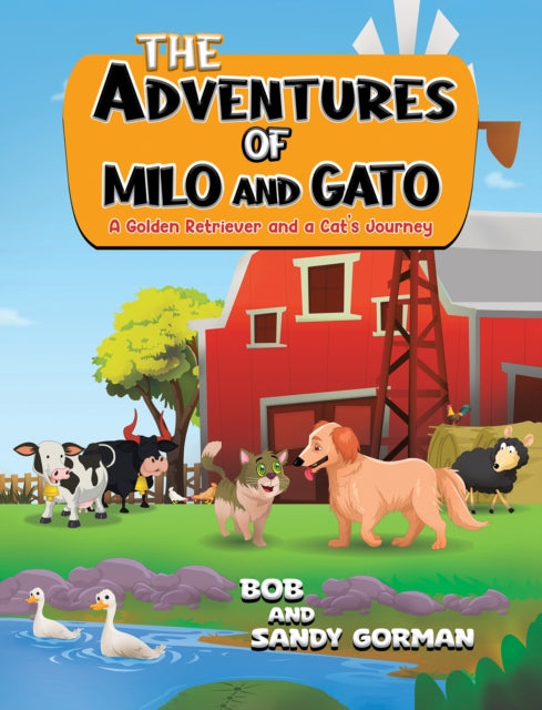 The Adventures of Milo and Gato: A Golden Retriever and a Cat's Journey