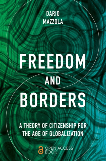 Freedom and Borders: A Theory of Citizenship for the Age of Globalization