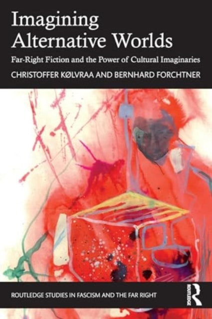 Imagining Alternative Worlds: Far-Right Fiction and the Power of Cultural Imaginaries