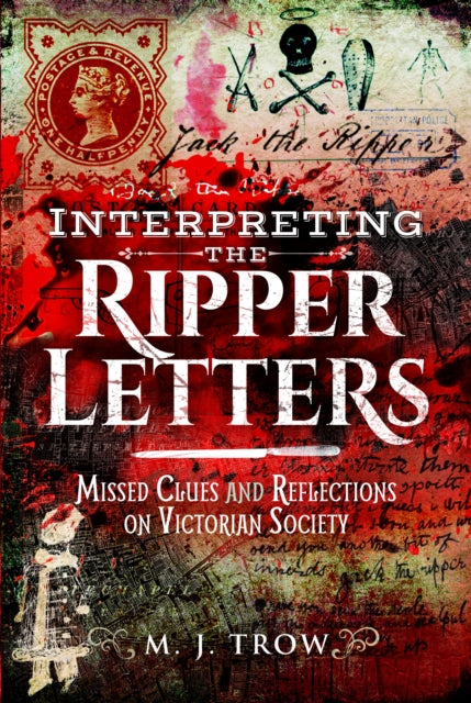 Interpreting the Ripper Letters: Missed Clues and Reflections on Victorian Society