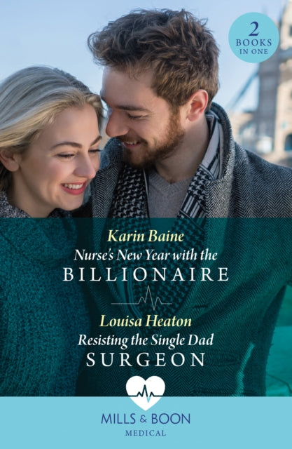 Nurse's New Year With The Billionaire / Resisting The Single Dad Surgeon: Nurse's New Year with the Billionaire / Resisting the Single Dad Surgeon