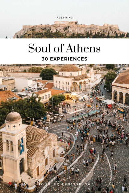 Soul of Athens: 30 unforgettable experiences that capture the soul of Athens