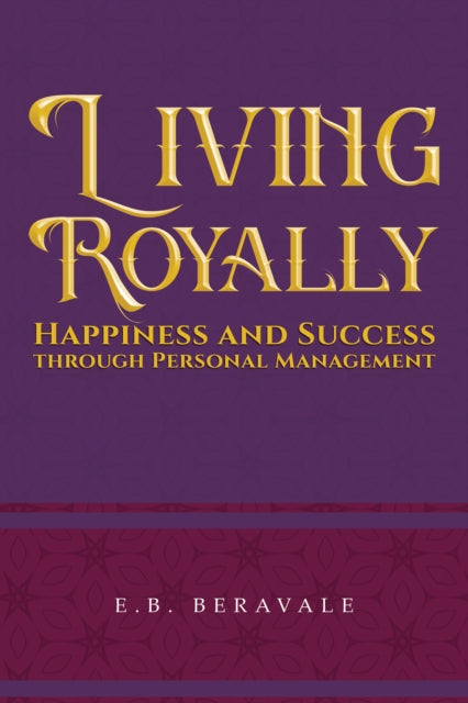 Living Royally: Happiness and Success through Personal Management