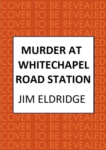 Murder at Whitechapel Road Station: The gripping wartime murder mystery