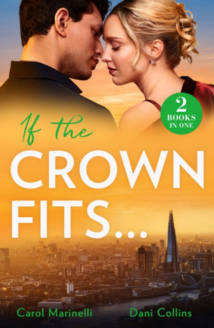 If The Crown Fits…: She Will be Queen (Wed into a Billionaire's World) / His Highness's Hidden Heir