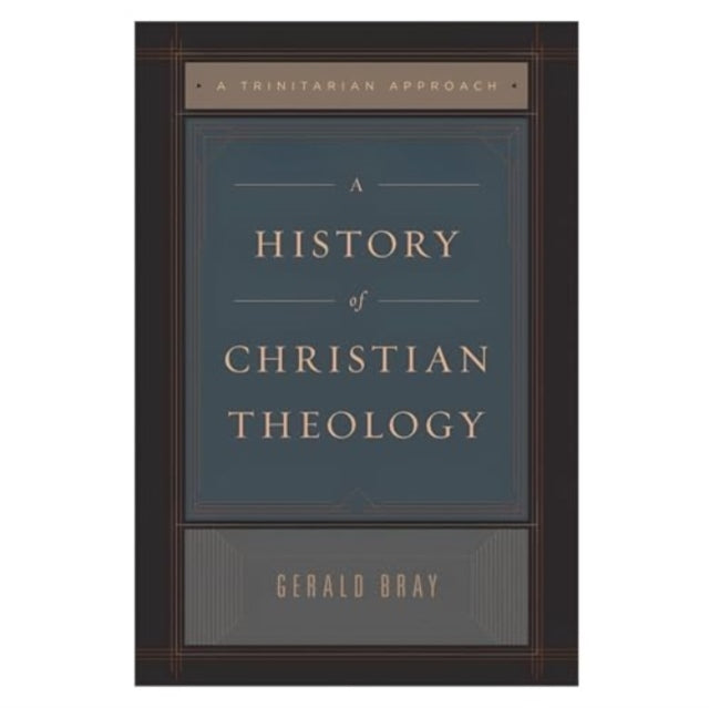 A History of Christian Theology: A Trinitarian Approach