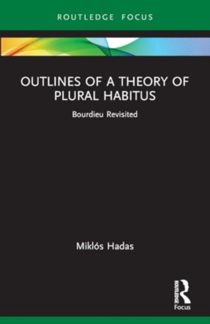 Outlines of a Theory of Plural Habitus: Bourdieu Revisited