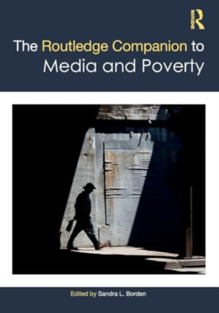 The Routledge Companion to Media and Poverty