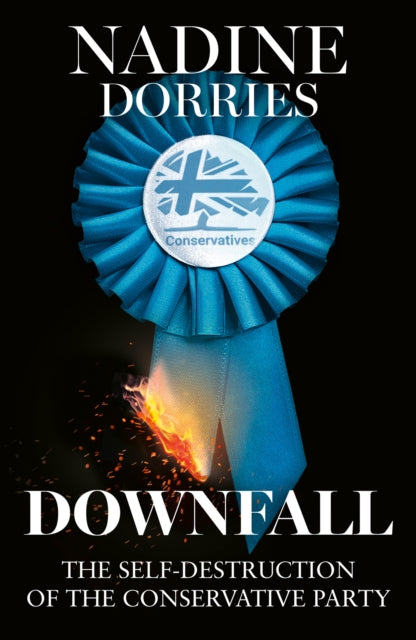 Downfall: The Self-Destruction of the Conservative Party