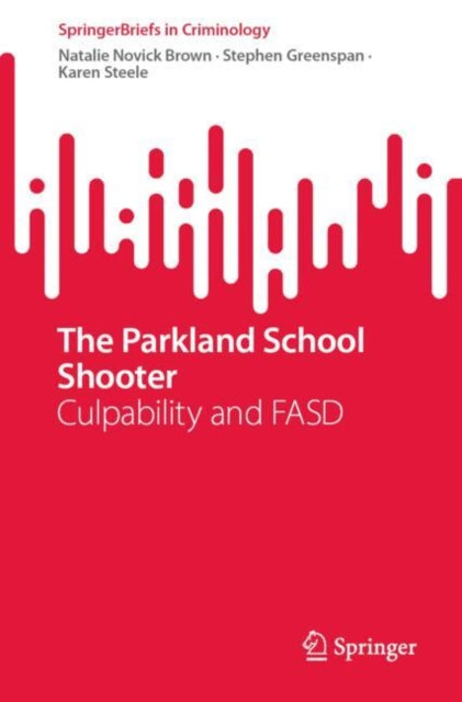 The Parkland School Shooter:: Culpability and FASD