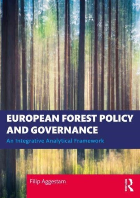 European Forest Policy and Governance: An Integrative Analytical Framework