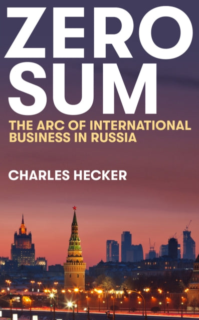 Zero Sum: The Arc of International Business in Russia
