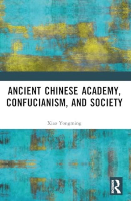 Ancient Chinese Academy, Confucianism, and Society