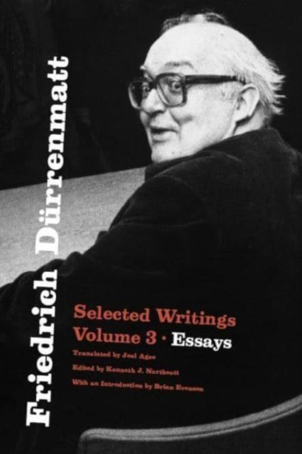 Friedrich Durrenmatt: Selected Writings, Volume 3, Essays