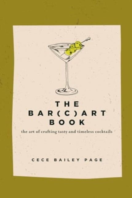 The Bar(c)art Book: The Art of Crafting Tasty and Timeless Cocktails