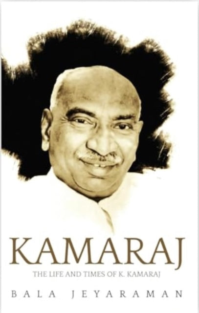 Kamaraj: The Life And Times of Kamaraj