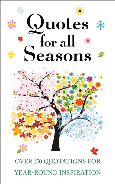 Quotes for All Seasons: Over 150 Quotations for Year-Round Inspiration