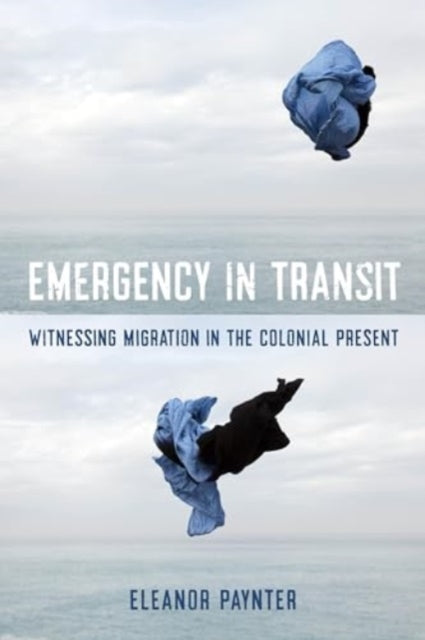 Emergency in Transit: Witnessing Migration in the Colonial Present