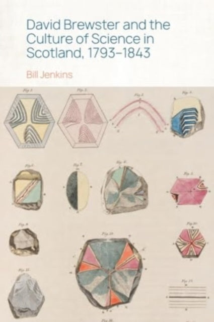 David Brewster and the Culture of Science in Scotland, 1793 1843