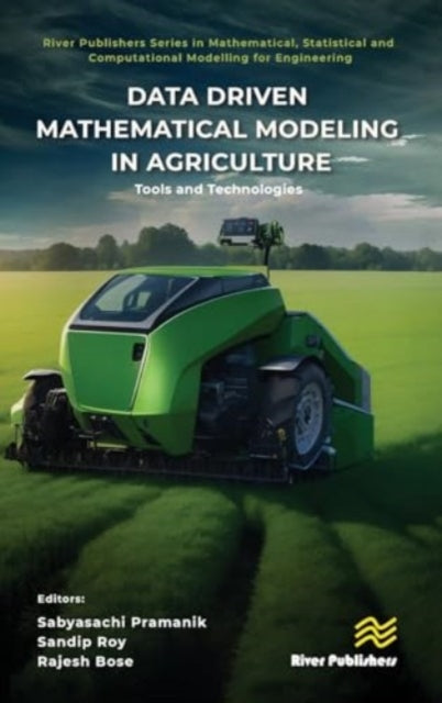 Data Driven Mathematical Modeling in Agriculture: Tools and Technologies