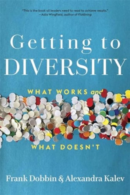 Getting to Diversity: What Works and What Doesn’t