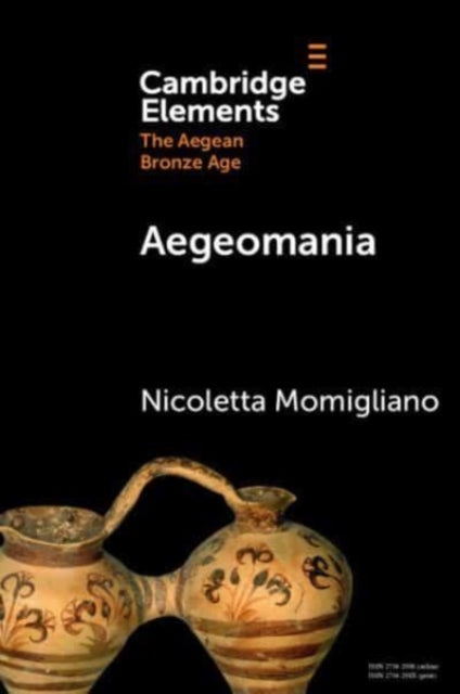 Aegeomania: Modern Reimaginings of the Aegean Bronze Age