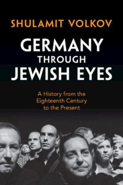 Germany through Jewish Eyes: A History from the Eighteenth Century to the Present