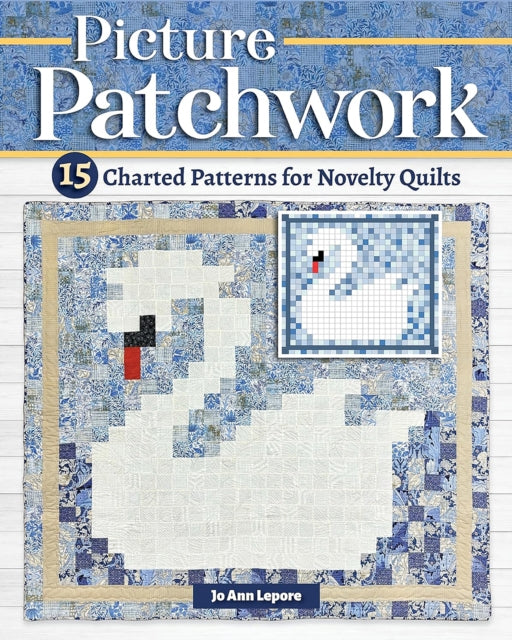 Picture Patchwork: 15 Charted Patterns for Novelty Quilts