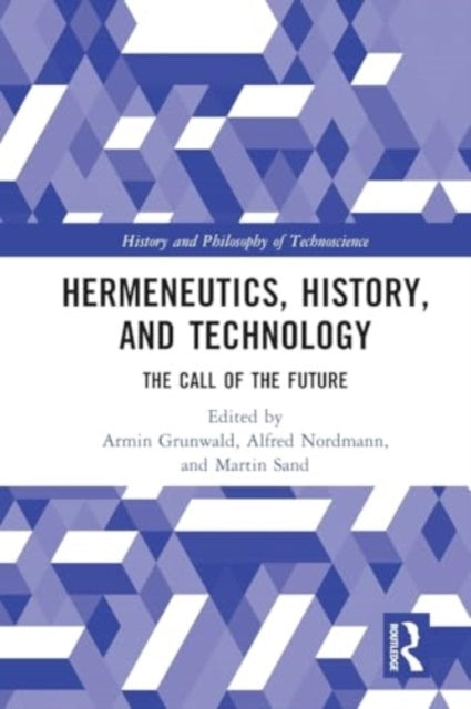 Hermeneutics, History, and Technology: The Call of the Future