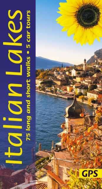 Italian Lakes Sunflower Walking Guide - Lake Garda, Lake Como, Lake Maggiore, Lake Orta: 75 long and short walks and 5 car tours