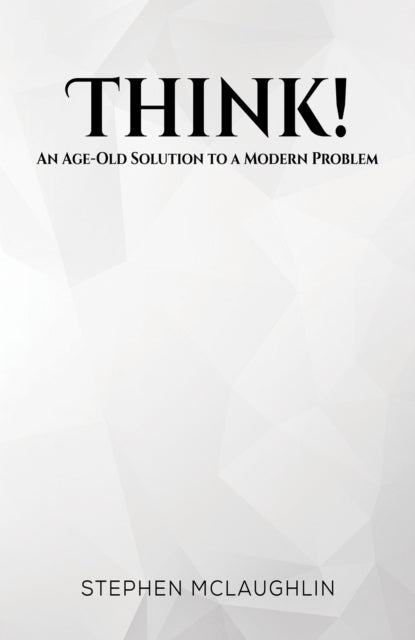 Think!: An Age-Old Solution to a Modern Problem