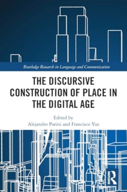The Discursive Construction of Place in the Digital Age