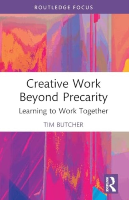 Creative Work Beyond Precarity: Learning to Work Together