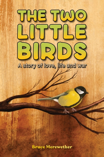 The Two Little Birds: A story of love, life and war
