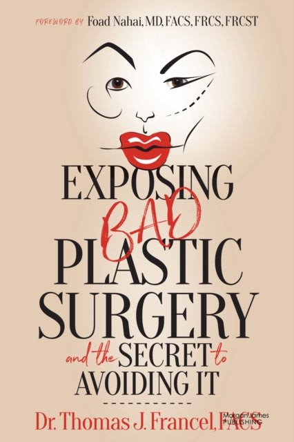 Exposing Bad Plastic Surgery: and the Secret to Avoiding It