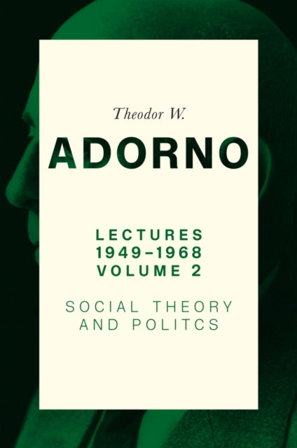 Lectures 1949-1968, Volume 2: Social Theory and Politics