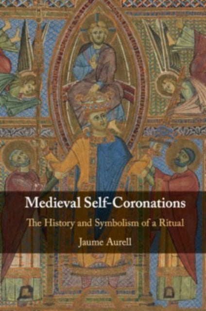 Medieval Self-Coronations: The History and Symbolism of a Ritual