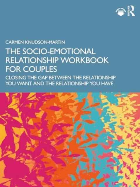 The Socio-Emotional Relationship Workbook for Couples: Closing the Gap Between the Relationship You Want and the Relationship You Have