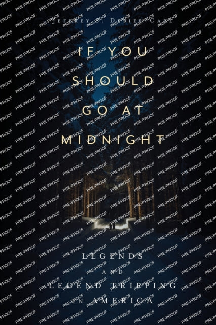 If You Should Go at Midnight: Legends and Legend Tripping in America