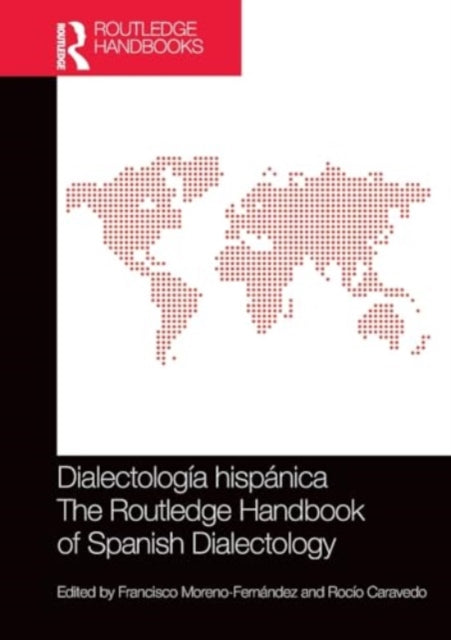 Dialectologia hispanica / The Routledge Handbook of Spanish Dialectology