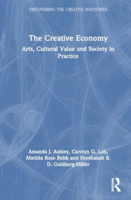 The Creative Economy: Arts, Cultural Value and Society in Practice