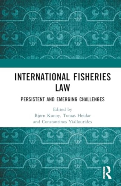 International Fisheries Law: Persistent and Emerging Challenges