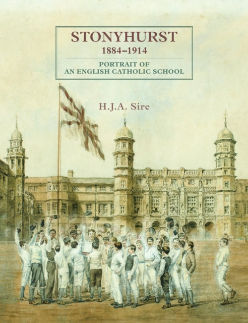 Stonyhurst 1884-1914: Portrait of an English Catholic School