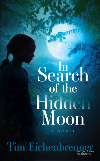 In Search of the Hidden Moon: A Novel