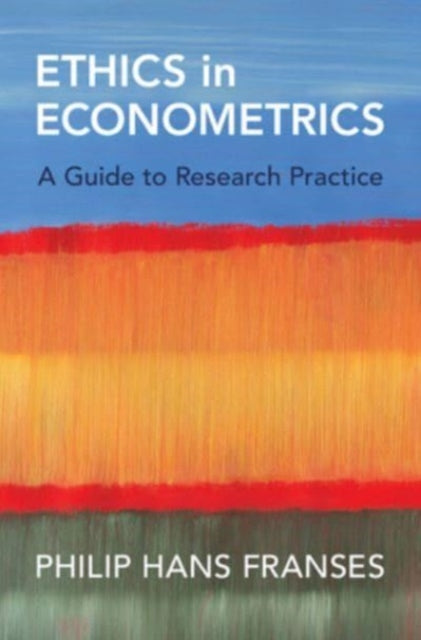 Ethics in Econometrics: A Guide to Research Practice