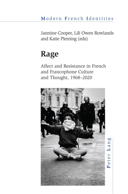 Rage: Affect and Resistance in French and Francophone Culture and Thought, 1968–2020