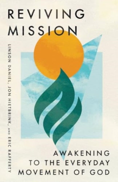Reviving Mission: Awakening to the Everyday Movement of God