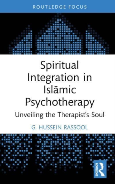 Spiritual Integration in Islamic Psychotherapy: Unveiling the Therapist's Soul