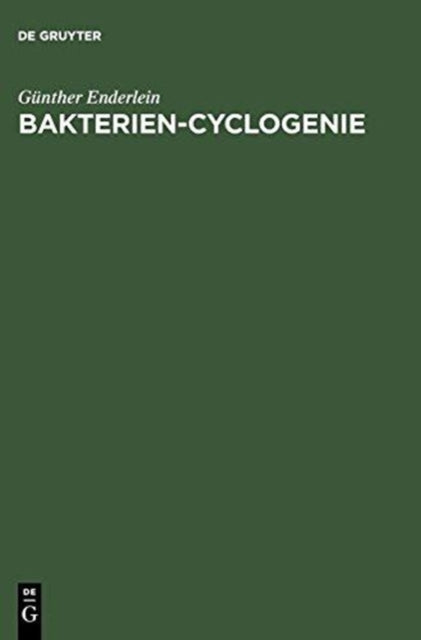 Bakterien-Cyclogenie: Prolegomena Zu Untersuchungen Uber Bau, Geschlechtliche Und Ungeschlechtliche Fortpflanzung Und Entwicklung Der Bakterien